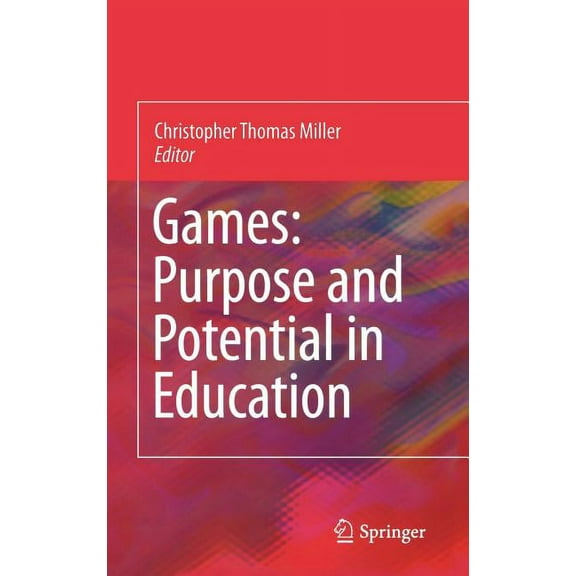 Games: Purpose and Potential in Education, (Hardcover)