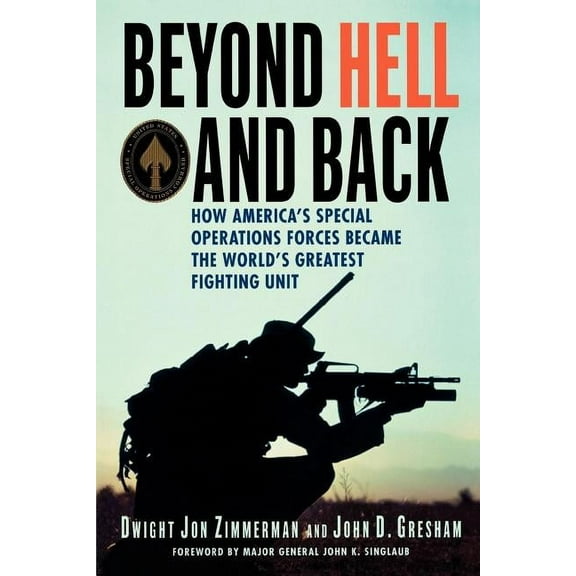Beyond Hell and Back : How America's Special Operations Forces Became the World's Greatest Fighting Unit (Paperback)