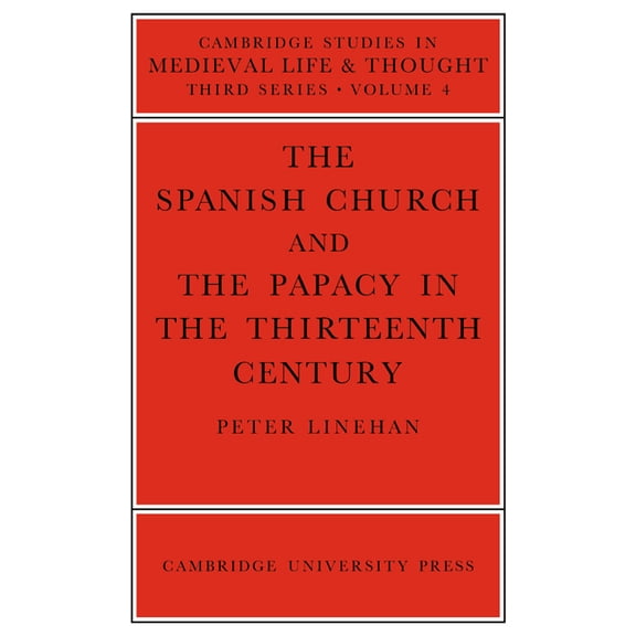 Cambridge Studies in Medieval Life and T The Spanish Church and the Papacy in the Thirteenth Century, Book 4, (Paperback)