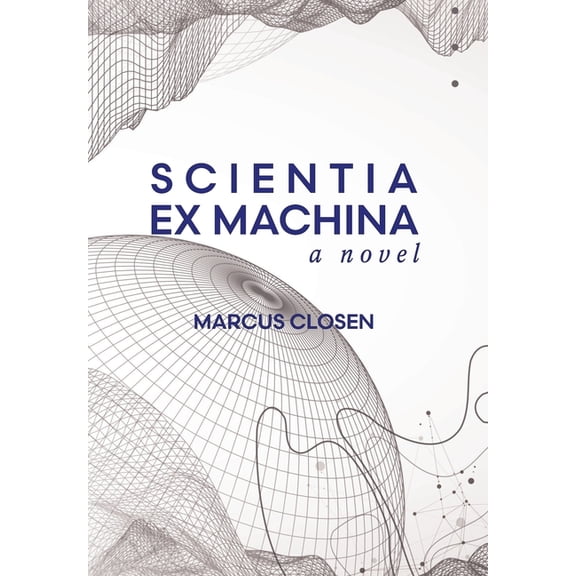 Scientia Ex Machina, (Hardcover)