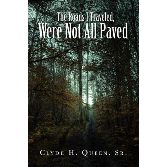 Roads I Traveled, Were Not All Paved