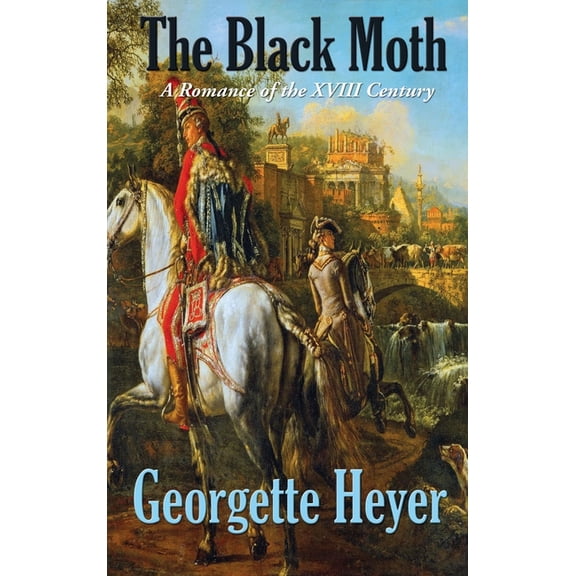 Historic Romance Book The Black Moth: A Romance of the XVIII Century, Book 2, (Hardcover)