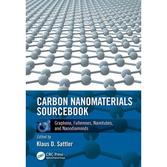 Carbon Nanomaterials Sourcebook: Graphene, Fullerenes, Nanotubes, and Nanodiamonds, Volume I, (Hardcover)