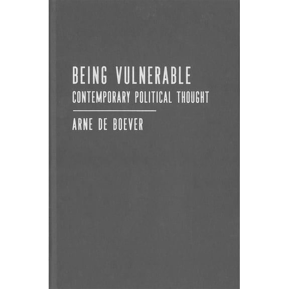 Outspoken Being Vulnerable: Contemporary Political Thought Volume 4, (Hardcover)