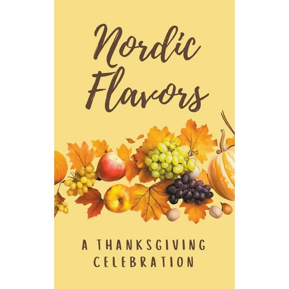 Nordic Flavors: A Thanksgiving Celebration, (Paperback)