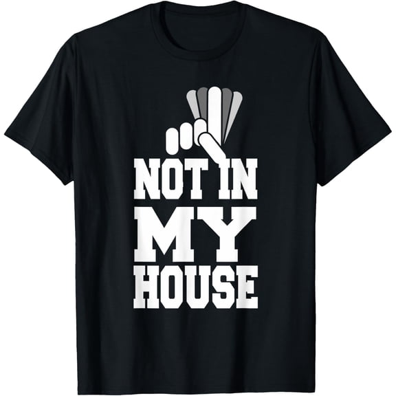 Exquisite and comfortable-Not in my house T-Shirt T-Shirt