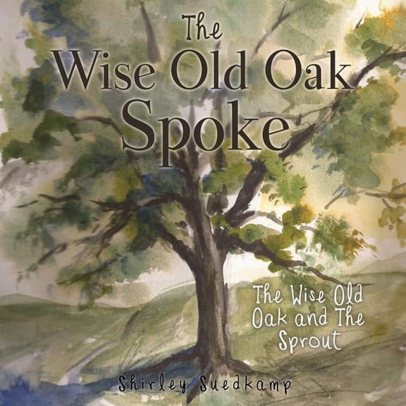 The Wise Old Oak Spoke, (Paperback)