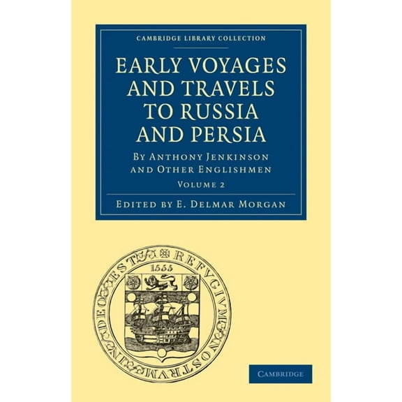 Early Voyages and Travels to Russia and Persia: By Anthony Jenkinson and Other Englishmen, (Paperback)