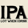 thumbnail image 3 of CafePress - IPA Lot When I Drink Light T Shirt - Men's Classic Graphic T-Shirt, 3 of 4