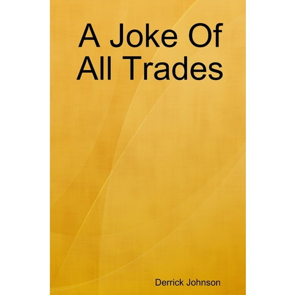 A Joke Of All Trades, (Paperback)
