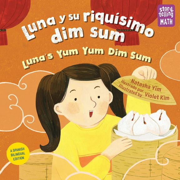 Storytelling Math Luna Y Su RiquÃÂsimo Dim Sum / Luna's Yum Yum Dim Sum (Spanish Bilingual Edition), (Paperback)