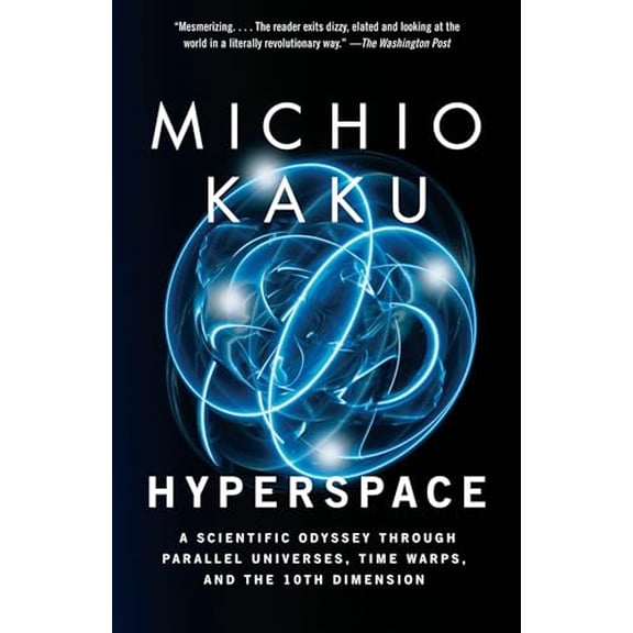 Pre-Owned Hyperspace: A Scientific Odyssey Through Parallel Universes, Time Warps, and the 10th Dimension (Paperback) 0385477058 9780385477055