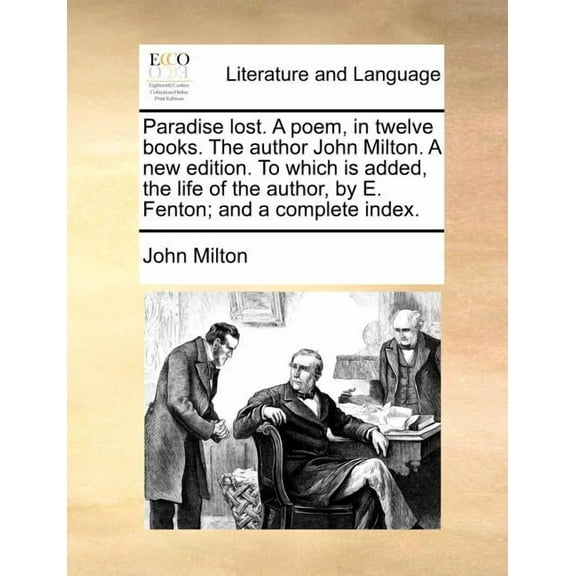 Paradise Lost. a Poem, in Twelve Books. the Author John Milton. a New Edition. to Which Is Added, (Paperback) by Professor John Milton
