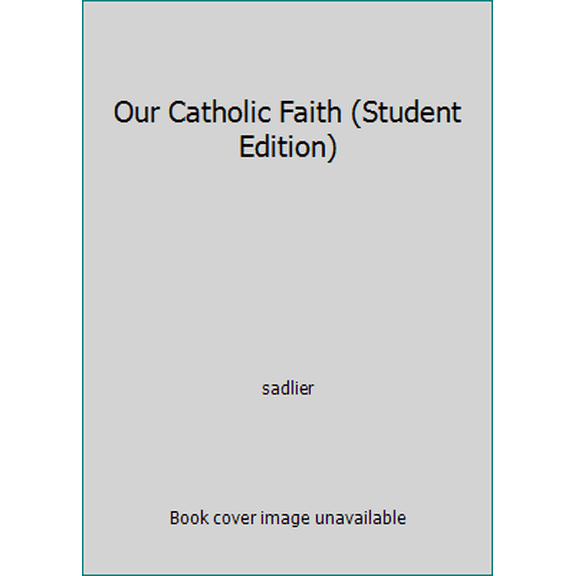 Pre-Owned Our Catholic Faith (Student Edition) (Paperback) 0821512641 9780821512647