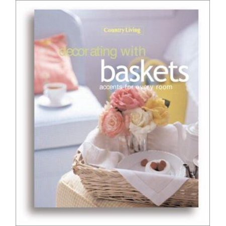 Country Living Decorating with Baskets: Accents for Every Room, Used [Hardcover]