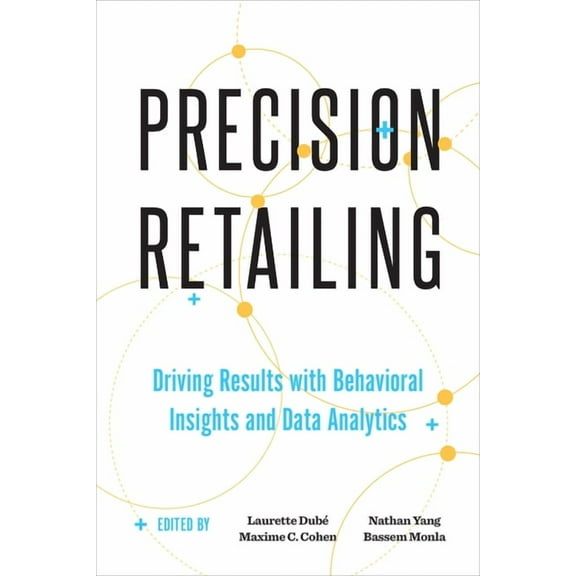 Behaviorally Informed Organizations Precision Retailing: Driving Results with Behavioral Insights and Data Analytics, (Hardcover)
