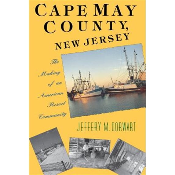 Pre-Owned Cape May County, New Jersey: The Making of an American Resort Community (Paperback) 0813517842 9780813517841