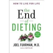 Pre-Owned The End of Dieting: How to Live for Life (Paperback 9780062249333) by Dr. Joel Fuhrman