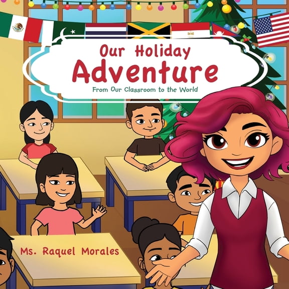 Our Holiday Adventure: From Our Classroom to the World, (Paperback)