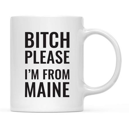 

Coffee Mug Gag Gift Bitch Please I m from Maine 1-Pack Includes Gift Box Funny Christmas Birthday Friend Coworker Long Distance Moving Away Hostess Present Ideas 11oz