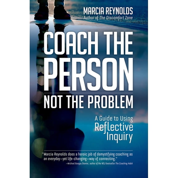 Pre-Owned Coach the Person, Not the Problem: A Guide to Using Reflective Inquiry (Paperback) 1523087838 9781523087839