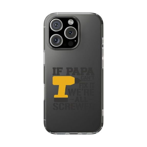 Clear Hybrid Shockproof Case for Apple iPhone 16 PRO - If Papa Can't Fix It All Screwed