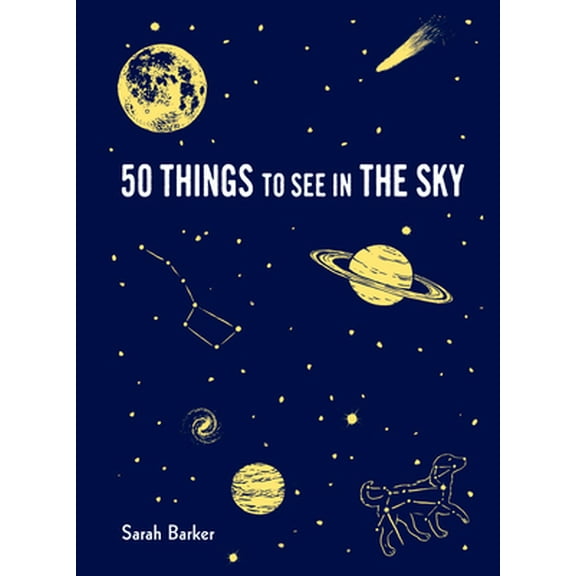 Pre-Owned 50 Things to See in the Sky: (Illustrated Beginner's Guide to Stargazing with Step by Step Instructions and Diagrams, Glow in the Dark Cover) (Hardcover) 1616898003 9781616898007
