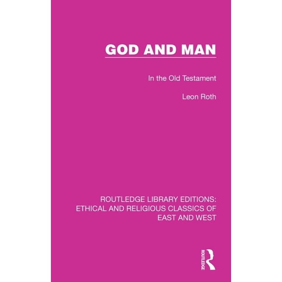 Ethical and Religious Classics of East a God and Man: In the Old Testament, Book 7, (Hardcover)