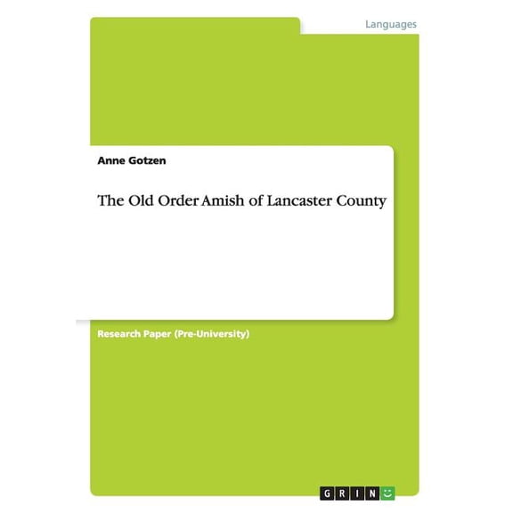 The Old Order Amish of Lancaster County Paperback 3656224218 9783656224211 Anne Gotzen