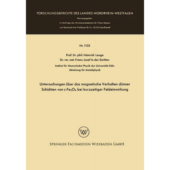 Forschungsberichte Des Landes Nordrhein- Untersuchungen Über Das Magnetische Verhalten Dünner Schichten Von γ-Fe2o3 Bei Kurzzeitiger Feldeinwirkung, Book 1105, (Paperback)