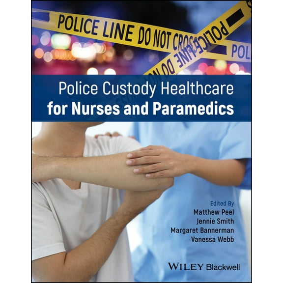 Police Custody Healthcare for Nurses and Paramedics, (Paperback)