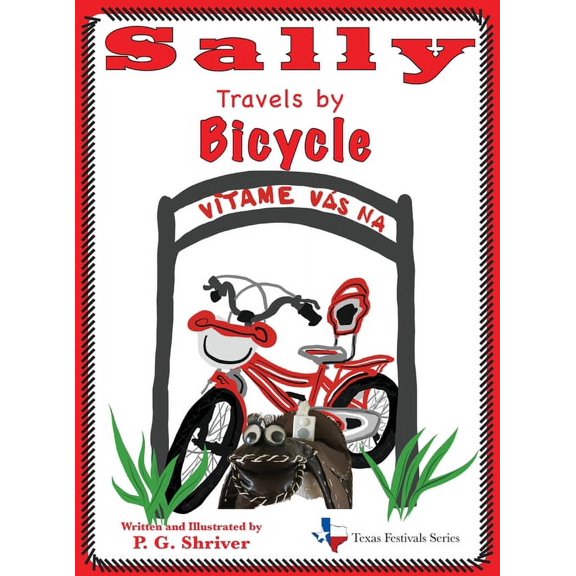Texas Festivals Sally Travels by Bicycle: A travel book for ages 3-8, Book 4, (Hardcover)