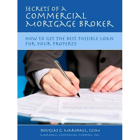 Secrets of a Commercial Mortgage Broker: How to Get the Best Possible Loan for Your Property - (Best Schools For Stock Brokers)