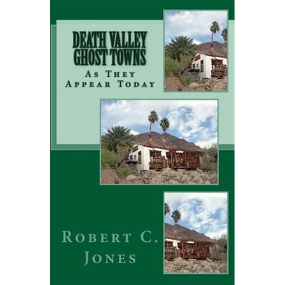 Pre-Owned Death Valley Ghost Towns: As They Appear Today (Paperback) by Robert C Jones