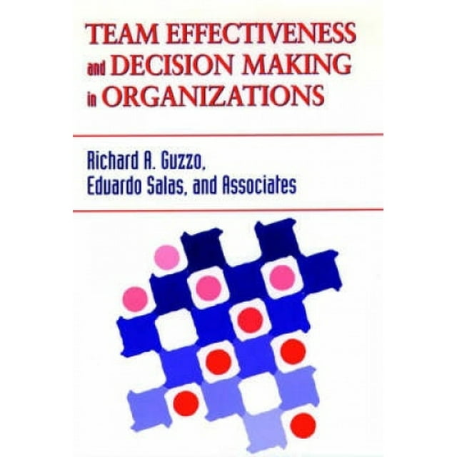 Team Effectiveness and Decision Making in Organizations (J-B SIOP Frontiers Series)