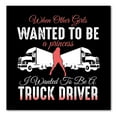 thumbnail image 1 of DistinctInk Custom Bumper Sticker - 10" x 10" Decorative Decal - Black Background - Other Girls Princess Wanted to be Truck Driver, 1 of 2