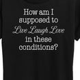 thumbnail image 3 of Instant Message - Live Laugh Love These Conditions - Women's Short Sleeve Graphic T-Shirt, 3 of 6
