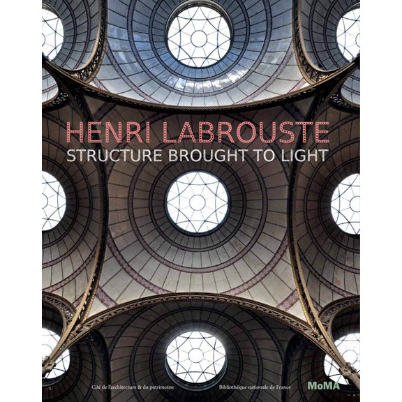 Henri Labrouste: Structure Brought to Light, (Hardcover)