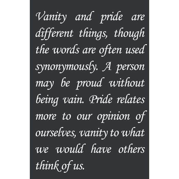 Vanity and pride are different things, though the words are often used