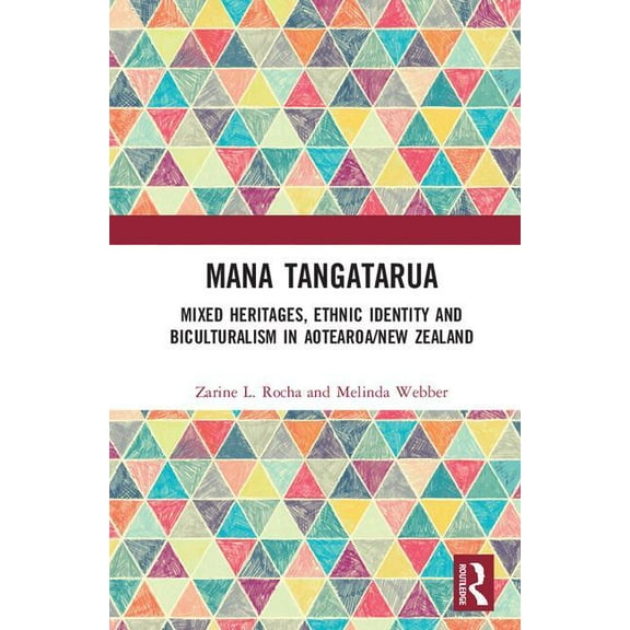 Mana Tangatarua: Mixed heritages, ethnic identity and biculturalism in Aotearoa/New Zealand, (Hardcover)