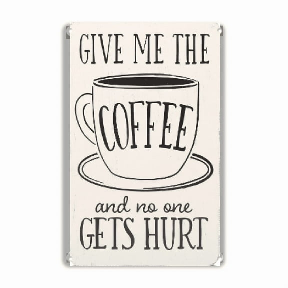 Give Me the Coffee and No One Gets Hurt Metal Tin Sign Wall Decor - Funny Coffee Sign for Kitchen, Dining Room, or Office, 2D Flat