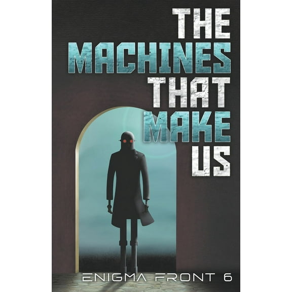 The Machines That Make Us, (Paperback)