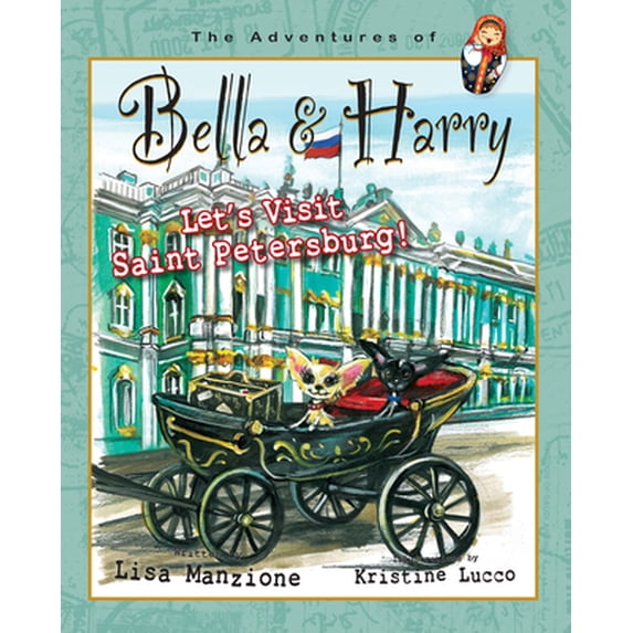 Pre-Owned Let's Visit Saint Petersburg!: Adventures of Bella & Harry (Hardcover) 1937616533 9781937616533