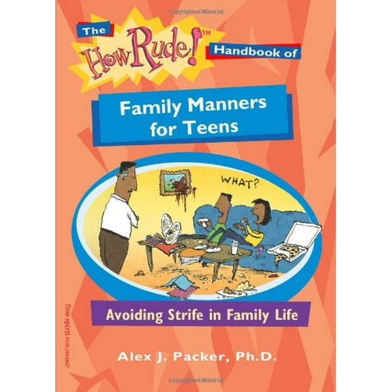 Pre-Owned The How Rude! Handbook of Family Manners for Teens: Avoiding Strife in Family Life (Paperback) 1575421631 9781575421636