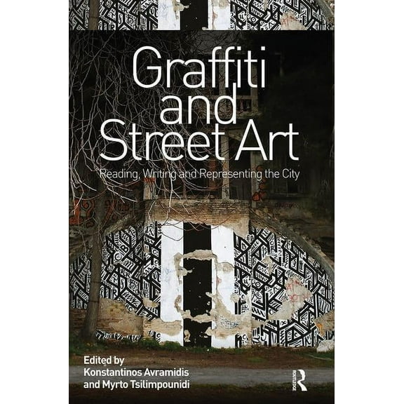 Graffiti and Street Art: Reading, Writing and Representing the City, (Paperback)