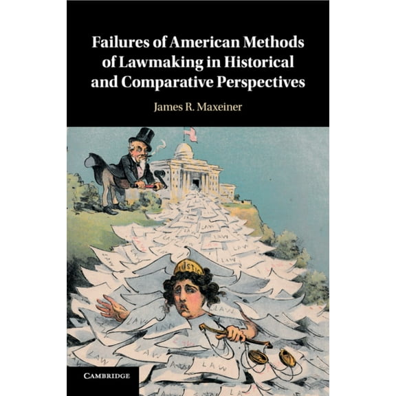 Failures of American Methods of Lawmaking in Historical and Comparative Perspectives, (Paperback)