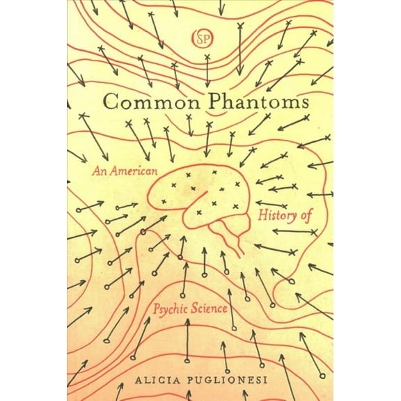 Spiritual Phenomena: Common Phantoms: An American History of Psychic Science (Paperback)