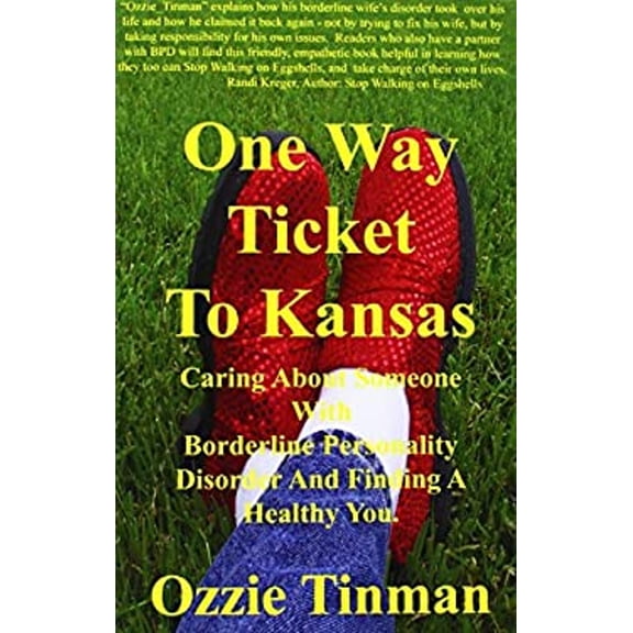 Pre-Owned One Way Ticket to Kansas: Caring about Someone with Borderline Personality Disorder and Finding a Healthy You (Paperback) 097678730X 9780976787303