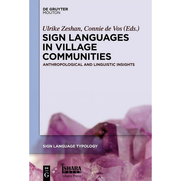 Sign Language Typology [Slt] Sign Languages in Village Communities: Anthropological and Linguistic Insights, Book 4, (Hardcover)