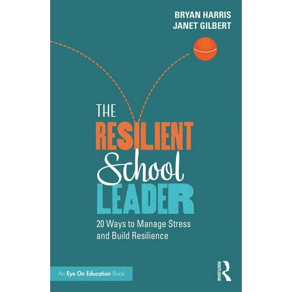 The Resilient School Leader (Paperback)